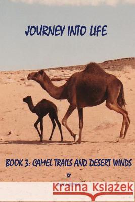 Journey Into Life, Book Three: Camel Trails and Desert Winds MR Jack Williams 9781533162915 Createspace Independent Publishing Platform - książka