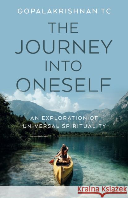 Journey into Oneself, The: An Exploration of Universal Spirituality Gopalakrishnan TC 9781803416267 Collective Ink - książka