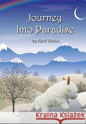 Journey Into Paradise Heidi Wadas 9781449536442 Createspace - książka