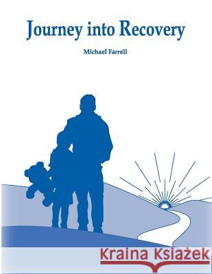 Journey Into Recovery Michael Farrell 9781721998500 Createspace Independent Publishing Platform - książka