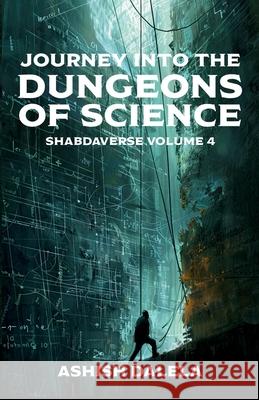 Journey Into the Dungeons of Science: SHABDAVERSE Volume 4 Ashish Dalela 9789385384523 Shabda Press - książka
