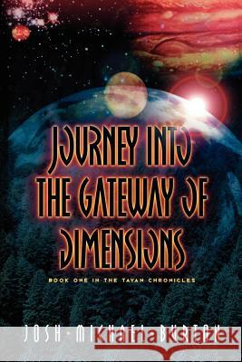 Journey Into The Gateway Of Dimensions Josh Michael Burton 9781591600565 Xulon Press - książka