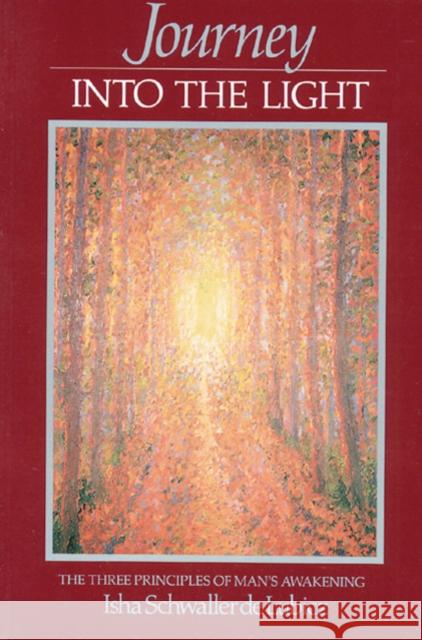 Journey Into the Light: The Three Principles of Man's Awakening Schwaller de Lubicz, Isha 9780892810383 Inner Traditions International - książka