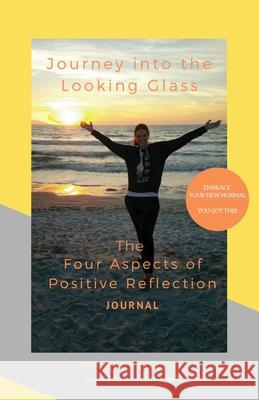 Journey into the Looking Glass: The Four Aspects of Positive Reflection Mary Welsh 9781647462307 Author Academy Elite - książka