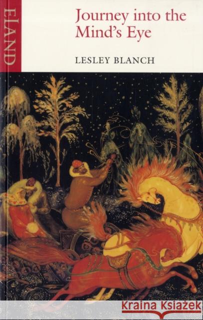 Journey into the Mind's Eye Lesley Blanch 9780907871545 Eland - książka