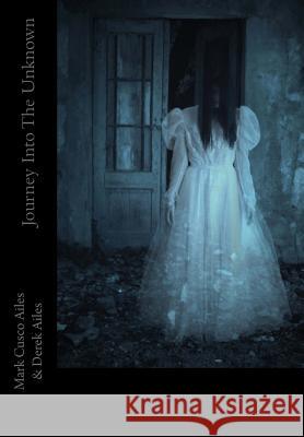 Journey Into The Unknown Ailes, Derek 9781490924304 Createspace - książka