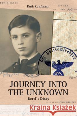 Journey Into the Unknown: Homage to a Holocaust Survivor Ruth Kaufmann Suzie Grogan Bea Green 9781522971467 Createspace Independent Publishing Platform - książka