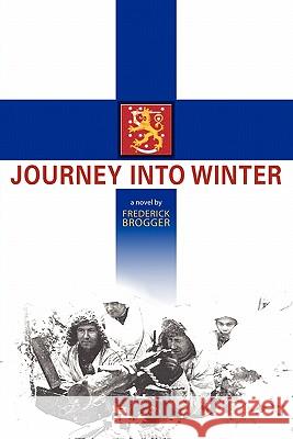 Journey Into Winter Frederick Brogger 9781419696114 Booksurge Publishing - książka