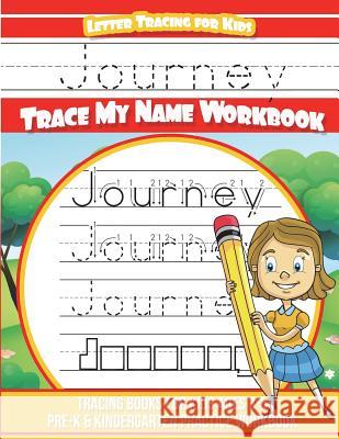 Journey Letter Tracing for Kids Trace my Name Workbook: Tracing Books for Kids ages 3 - 5 Pre-K & Kindergarten Practice Workbook Davis, Yolie 9781722926038 Createspace Independent Publishing Platform - książka