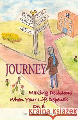 Journey: Making Decisions When Your Life Depends on It Anje Bruch-Hilkers 9781452597171 Balboa Press - książka