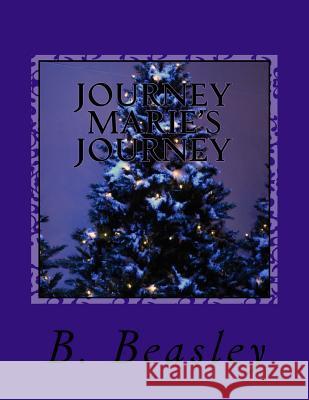 Journey Marie's Journey B. Beasley 9781541107991 Createspace Independent Publishing Platform - książka