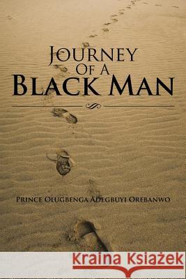Journey of a Black Man Prince Olugbenga Adegbuyi Orebanwo 9781532000690 iUniverse - książka