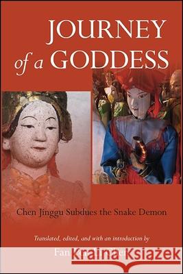 Journey of a Goddess: Chen Jinggu Subdues the Snake Demon Fan Pen Li Chen 9781438467085 State University of New York Press - książka