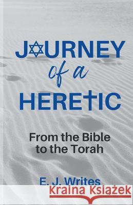 Journey of a Heretic E J Writes   9798201561604 E. J. Writes - książka
