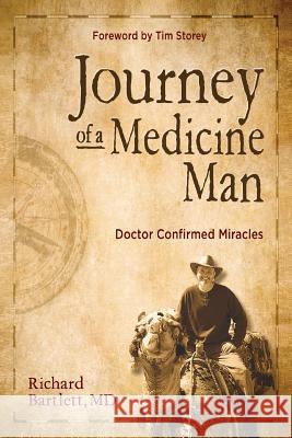 Journey of a Medicine Man: Doctor Confirmed Miracles Richard Bartlett 9781943127825 Emerge Publishing Group, LLC - książka