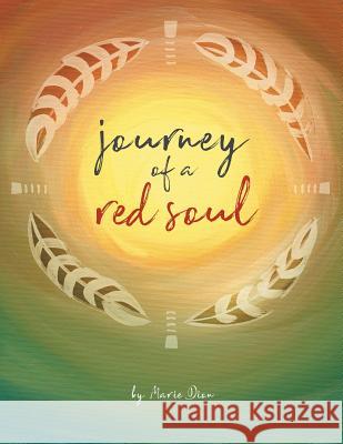 Journey of a Red Soul Marie Dion 9781504390934 Balboa Press - książka