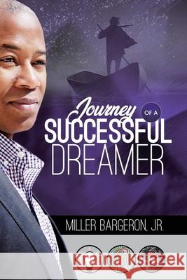 Journey Of A Successful Dreamer Miller Bargeron 9781735000404 Scribe Tree Publishing, LLC - książka