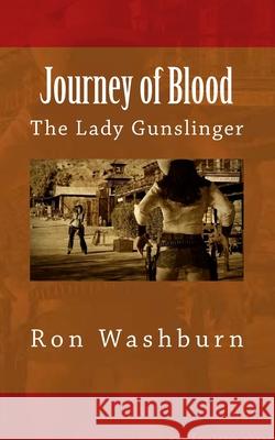 Journey of Blood: The Lady Gunslinger Ron Washburn 9781523281695 Createspace Independent Publishing Platform - książka