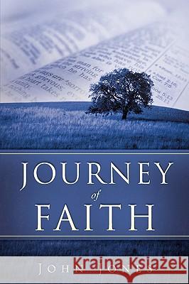 Journey of Faith Former Professor of Poetry John Jones (Oxford University) 9781607912606 Xulon Press - książka