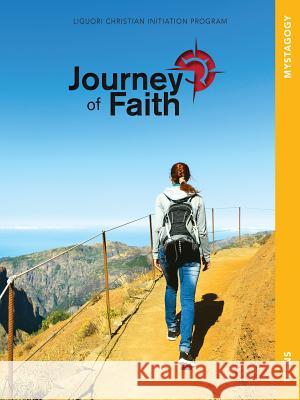 Journey of Faith for Teens, Mystagogy Redemptorist Pastoral Publication 9780764826320 Liguori Publications - książka