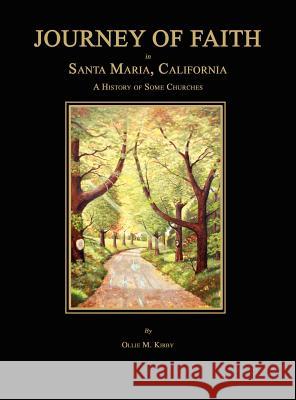 Journey of Faith in Santa Maria, California. a History of Some Churches. Ollie M. Kirby 9781596412491 Janaway Publishing, Inc. - książka