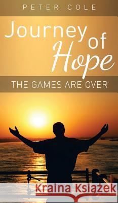 Journey of Hope: The Games Are Over Peter Cole 9781910053546 New Generation Publishing - książka