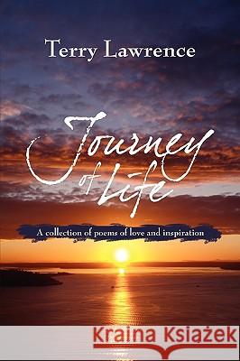 Journey of Life: A collection of poems of love and inspiration Lawrence, Terry 9781440111815 iUniverse.com - książka