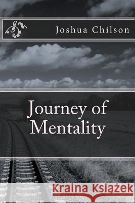 Journey of Mentality Joshua Caleb Chilson Kriss Szkurlatowski 9781481985635 Createspace - książka