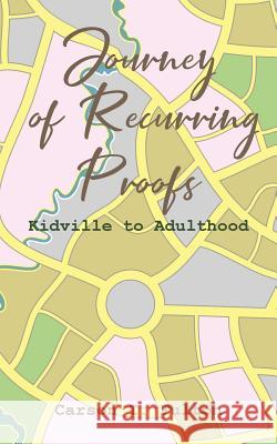 Journey of Recurring Proofs: Kidville to Adulthood Carson I Fulton 9781643005379 Covenant Books - książka
