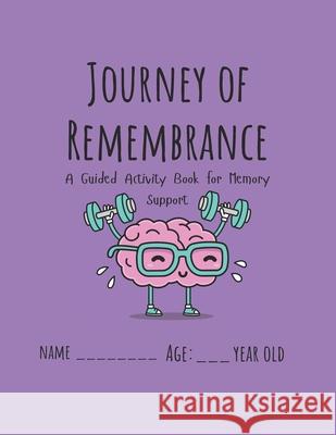 Journey of Remembrance: A Guided Activity Book for Memory Support Cheryl Prince, Jayda Francis, Andrea Prince 9798325353543 Independently Published - książka