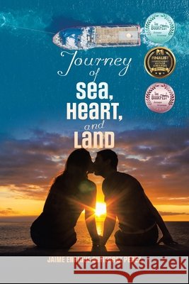 Journey of Sea, Heart, and Land Jaime Enrique Gutierrez Perez   9798369491898 Xlibris Au - książka