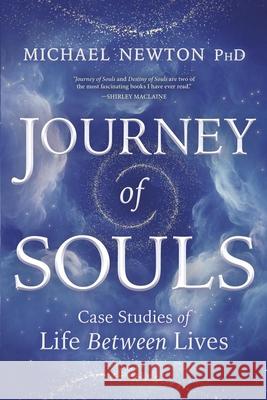 Journey of Souls: Case Studies of Life Between Lives Newton, Michael 9781567184853 Llewellyn Publications,U.S. - książka