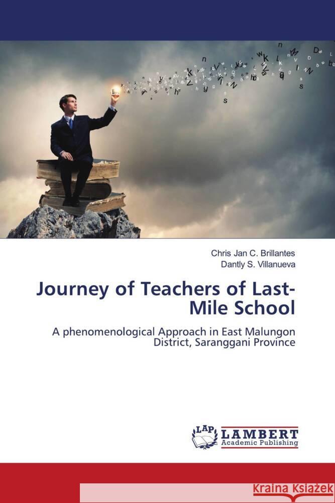 Journey of Teachers of Last-Mile School Brillantes, Chris Jan C., Villanueva, Dantly S. 9786206153207 LAP Lambert Academic Publishing - książka