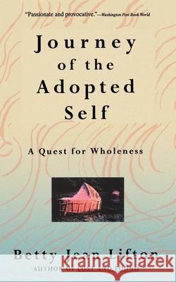 Journey of the Adopted Self: A Quest for Wholeness Betty Jean Lifton 9780465036752 Basic Books - książka