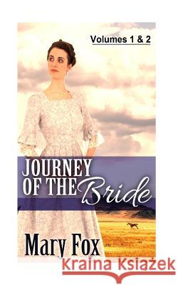 Journey of The Bride: Volumes 1 & 2 Mary Fox 9781515075011 Createspace Independent Publishing Platform - książka