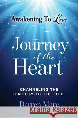 Journey of the Heart: Channeling the Teachers of the Light Darren Marc 9780578980058 Heart Light Publishing - książka