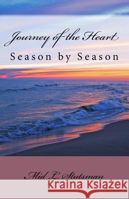Journey of the Heart: Season by Season Mid L. Stutsman 9781492231080 Createspace - książka