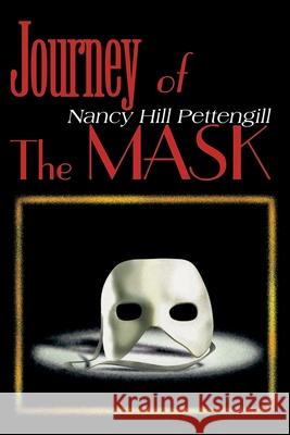 Journey of the Mask Nancy Hill Pettengill 9780595124848 Writers Club Press - książka