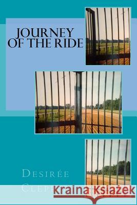 Journey of the Ride Mrs Desiree Clepper 9781516876648 Createspace - książka