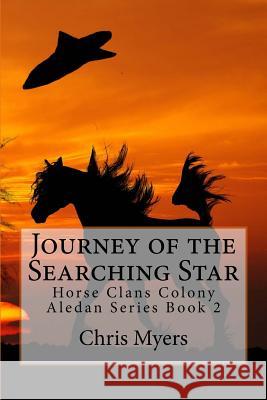 Journey of the Searching Star: The Horse Clans Colony Chris Myers 9781539745105 Createspace Independent Publishing Platform - książka