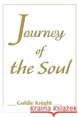 Journey of the Soul Goldie Knight 9780595138036 Writers Club Press - książka