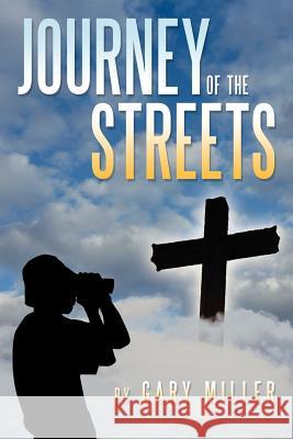 Journey of the Streets Gary Miller 9781465390431 Xlibris Corporation - książka