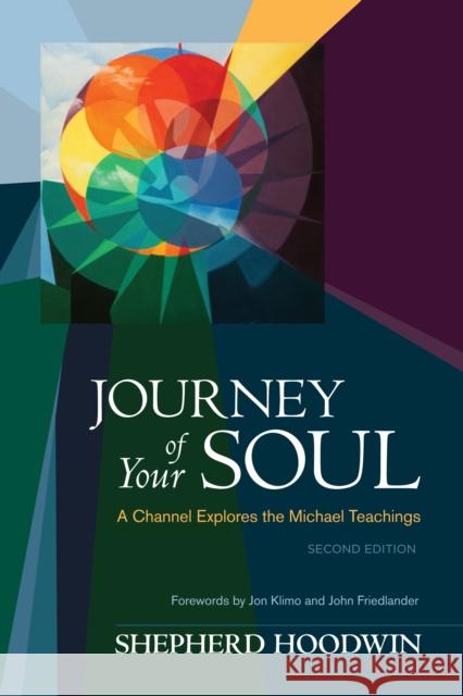 Journey of Your Soul: A Channel Explores the Michael Teachings Shepherd Hoodwin 9781583945490 North Atlantic Books - książka
