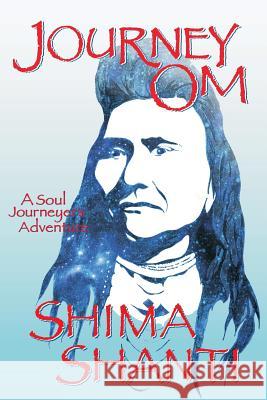 Journey OM, A Soul Journeyer's Adventure Shanti, Shima 9780991548125 Peace Waters - książka