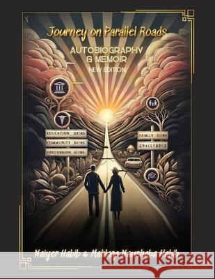Journey on Parallel Roads: Autobiography and Memoir New Edition Naiyer Habib Mahlaqa Naushaba Habib 9781964712901 Amazon Publishers Online - książka