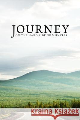 Journey on the Hard Side of Miracles Dr Steven Stiles Steve Gregg 9781500816575 Createspace - książka