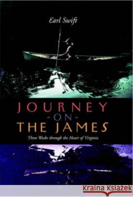 Journey on the James: Three Weeks Through the Heart of Virginia Swift, Earl 9780813920214 University of Virginia Press - książka