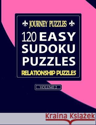 Journey Puzzles: 120 Easy Sudoku Puzzles Relationship Puzzles(Volume 2) Gregory Dehaney 9781686709630 Independently Published - książka