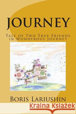 Journey: Tale for all ages of two friends in a wonderous journey Lariushin, Boris 9781466318830 Createspace - książka