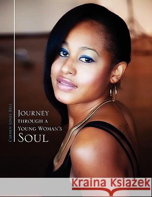 Journey through a Young Woman's Soul Bell, Carmen Jones 9781450026925 Xlibris Corporation - książka